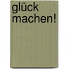 Glück machen! door Sepp Porta