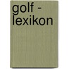 Golf - Lexikon by Michael Schulze