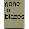 Gone To Blazes by Jackson Davies