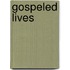 Gospeled Lives