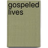 Gospeled Lives door John Indermark