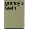 Granny's Teeth door Brianog Brady Dawson