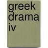 Greek Drama Iv door John Davidson