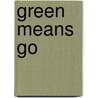 Green Means Go door Susan Ring