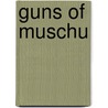 Guns Of Muschu door Don Dennis