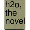 H2O, The Novel by Brannon Hollingsworth