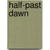 Half-Past Dawn