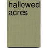 Hallowed Acres by Michael F. Twist