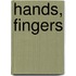 Hands, Fingers