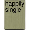 Happily Single by Barbara A. Payne
