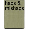 Haps & Mishaps door Carol Burdick