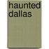 Haunted Dallas