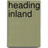 Heading Inland by Nicola Barker