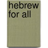 Hebrew For All door Harold Levy