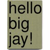 Hello Big Jay! by Aimee Aryal