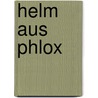 Helm aus Phlox by Ann Cotten