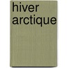 Hiver Arctique by Mr Arnaldur Indridason