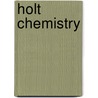 Holt Chemistry by R. Thomas Myers