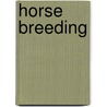 Horse Breeding by John McBrewster