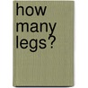How Many Legs? door Kristine Lalley