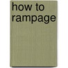 How To Rampage by John Tur