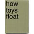 How Toys Float