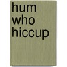 Hum Who Hiccup door Chris Mason