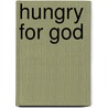 Hungry For God by Margaret Feinberg