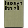 Husayn Ibn Ali by Frederic P. Miller