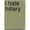 I Hate Hillary door Thomas Williams