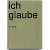 Ich Glaube ... door Manuela Treitmeier