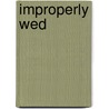 Improperly Wed door Anna Depalo