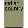 Indian Country by John Annerino