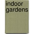 Indoor Gardens