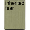 Inherited Fear door Eileen Lisle