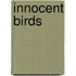 Innocent Birds