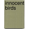 Innocent Birds by Theodore Francis powys