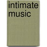 Intimate Music door John H. Baron