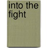 Into the Fight by John Michael Priest