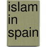 Islam In Spain by John McBrewster