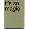 It's So Magic! door Jessica Burke