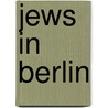 Jews In Berlin door Julius H. Schoeps