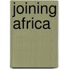 Joining Africa door Charles Cantalupo