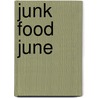 Junk Food June by Lydia M. Lacy