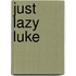 Just Lazy Luke