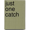 Just One Catch by Tracy Daughterty