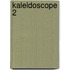 Kaleidoscope 2