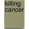 Killing Cancer door L.J. Martin