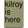Kilroy Is Here by Joe Pruett