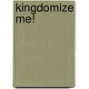 Kingdomize Me! by Dr. Robbie Horton